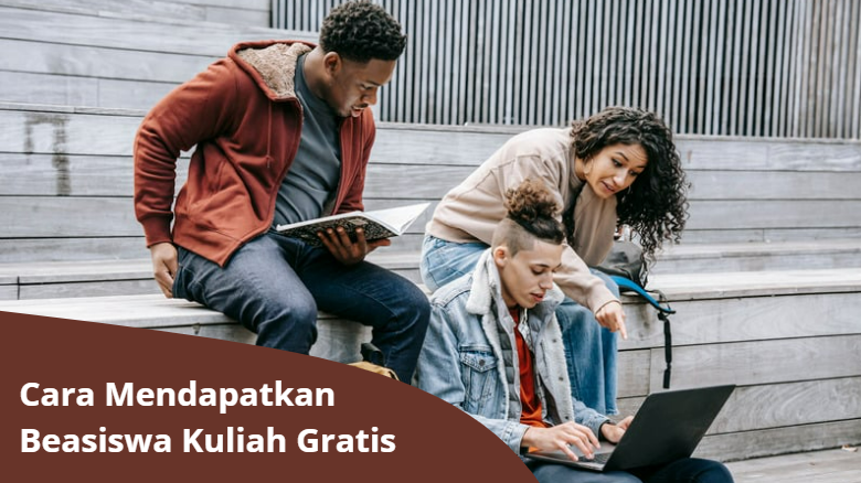 6 Cara Mendapatkan Beasiswa Kuliah Gratis